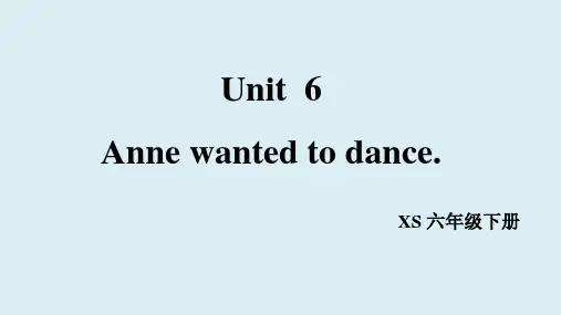 湘少版六年级下册英语教学课件 Unit 6 Anne wanted to dance