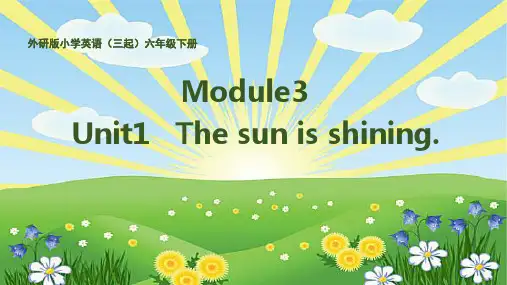 六年级下册Module3Unit1 The sun is shining公开课课件