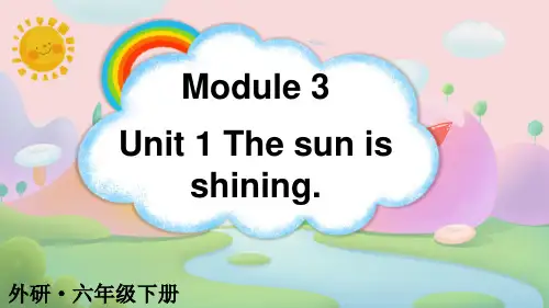 外研版(三起)英语六年级下册Module 3 Unit 1 The sun is shining课件
