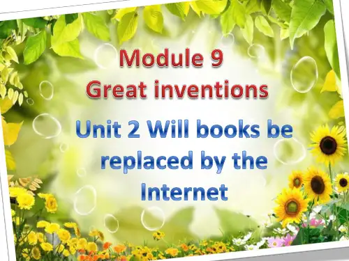 外研九上英语Module9 Great inventions Unit 2 Will books be replaced by the Internet
