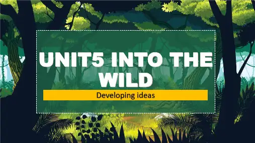 Unit 5 Into the Wild Developing ideas课件-高一上学期英语外研版