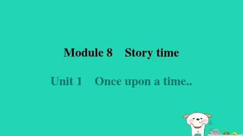 2024七年级英语下册Module8Unit1Onceuponatime..课件新版外研版