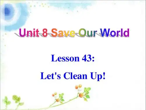 Unit 8 Save Our World Lesson 43 Let's Clean Up! 课件2-优质公开课-冀教8下精品