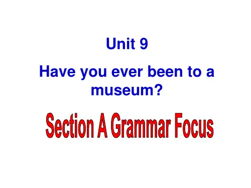 《Unit 9 Have you ever been to a museum？》课件PPT