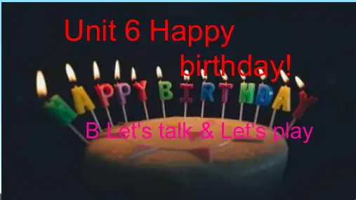Unit6Happybirthday!PartBLet'stalkLet'splay(课件)人教PE