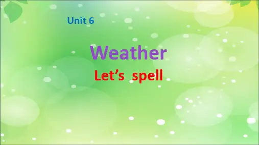 Unit6WeatherALet’sspell(课件)闽教版英语四年级下册