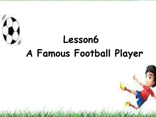 六年级下册英语课件-Unit 1 Lesson 6 A Famous Football Player-冀教版(共22张PPT)