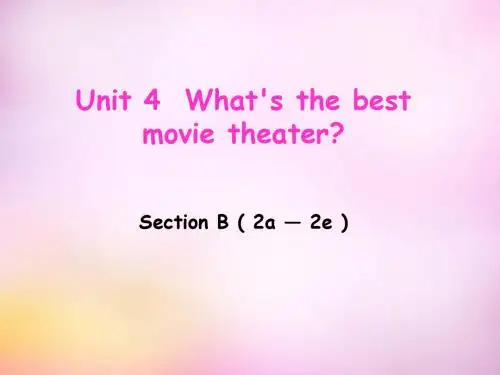 八年级英语上册 Unit 4 What’s the best movie theater Section B(2a-2e)课件.ppt