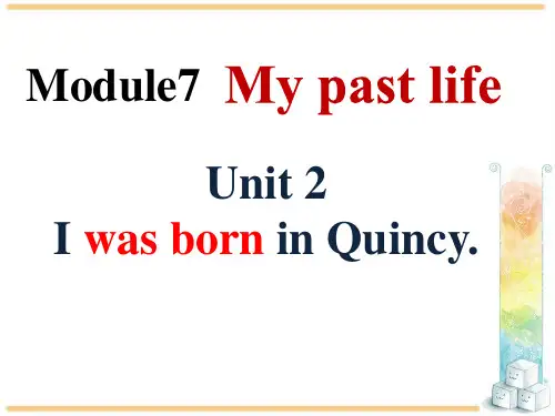 外研版七年级下册课件Module 7 My past life Unit 2 I was born in Quincy.ppt