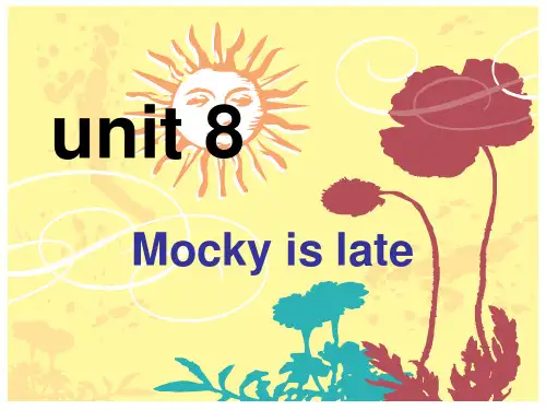 五年级下英语课件Unit 8 Mocky is late5_北师大版(三起)
