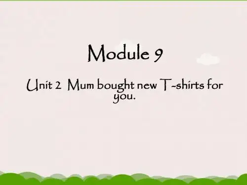 Module 9 Unit 2 Mum bought new T-shirts for you 课件2