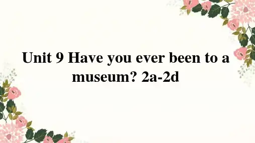 Unit9 Have you ever been to a museum Section A 课件