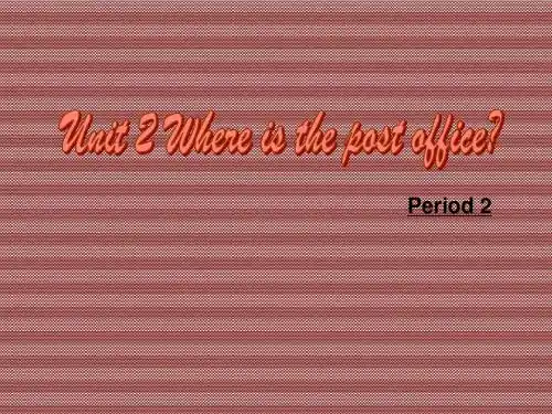 Unit2where’sthepostoffice_SectionA课件1(22页)(人教版新课标七年级下)