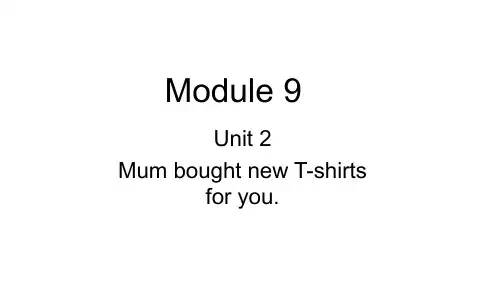 外研版五英下课件M9 Unit 2 Mum bought new T-shirts for you