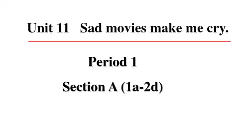 Unit 11 Sad movies make me cry SectionA (1a-2d)课件