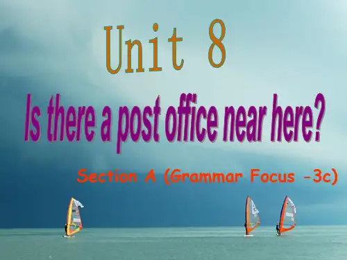 七年级英语下册Unit8IsthereapostofficenearhereSectionAGrammarFocus_3c课件新版人教新目标版