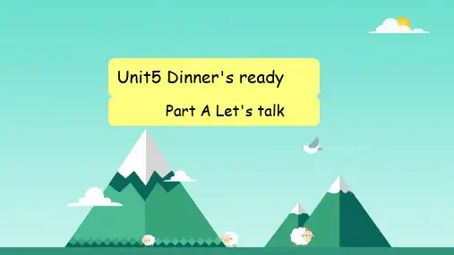 Unit 5 Dinner is ready Part A Let's talk 课件