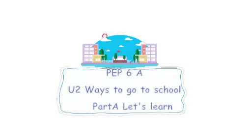 Unit2Waystogotoschool(课件)人教PEP版英语六年级上册