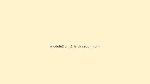 Module2Unit1Isthisyourmum课件外研版七年级英语上册