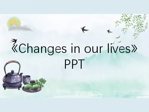 《Changes in our lives》PPT