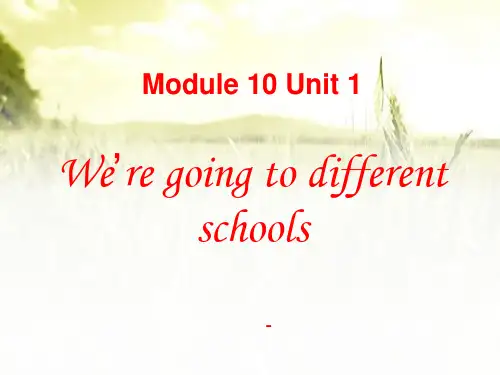 外研版(一起)六下Module 10 Unit 1《We’re going to different