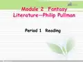 英语外研版选修6 Module 2 Fantasy Literature_Philip Pullman- Period 1课件