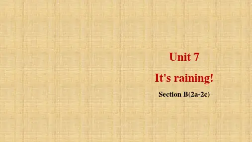 Unit7It'srainingSectionB(2a-2c)