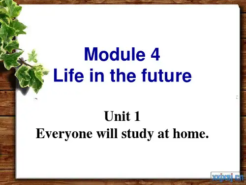 Ms. Huang 外研版_初一下册Module 4 Unit 1 Everyone will study at home.