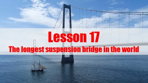 新概念英语第三册 精品课件-Lesson 17 The longest suspension ……