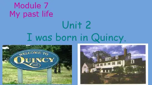 Module7MypastlifeUnit2IwasborninQuinc外研版七年级英语下册