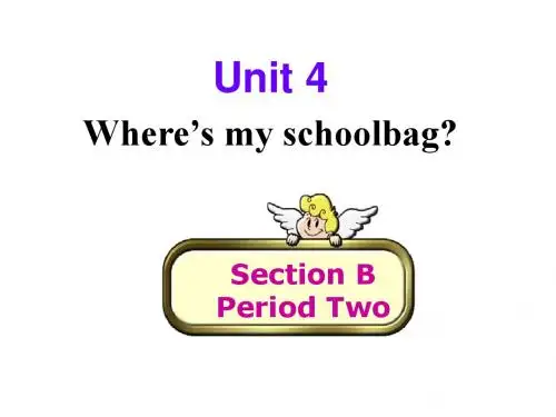 unit 4 Where’s my schoolbag Section B2公开课课件