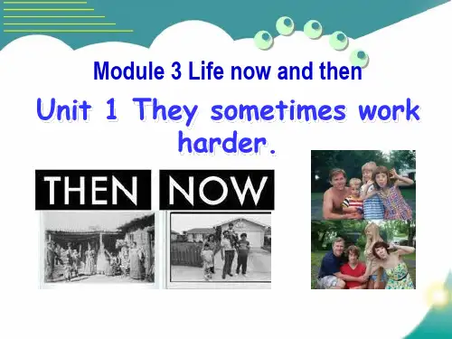 《They sometimes work harder》Life now and then  最新小学精品公开课件