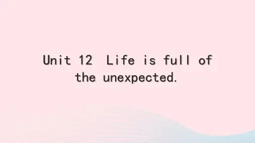 九级英语全册Unit12Lifeisfulloftheunexpected单元作文指导Section