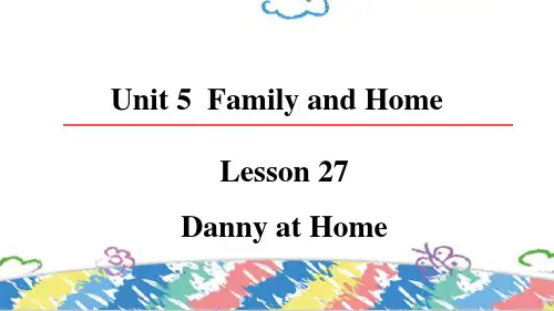 Unit 5 Lesson 27 Danny at Home (课件)-七年级英语上册(冀教版)