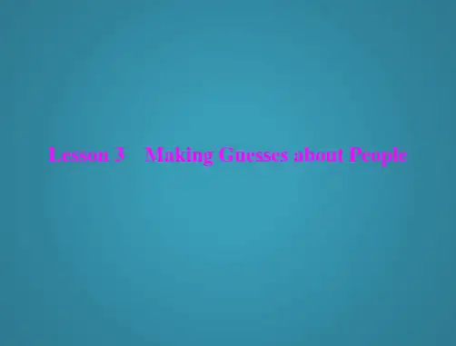 高中英语Unit13PeopleLesson3《MakingGuessesaboutPeople》课件北师大版必修5