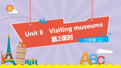 小学英语沪教牛津版六年级上册Unit 8《Visiting museums》(第2课时)教学PPT