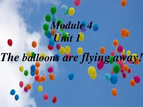 外研版六年级下册Module4-Unit1The-balloons-are-flying-away!