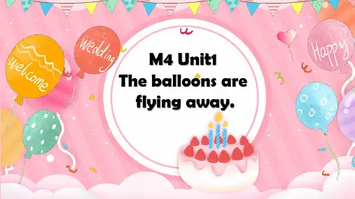【单元整体教学】M4 U1 The balloons are flying away课件