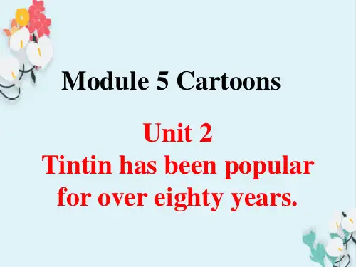英语课件Module5CartoonsUnit2Tintinhasbeenpopularforovereightyyears