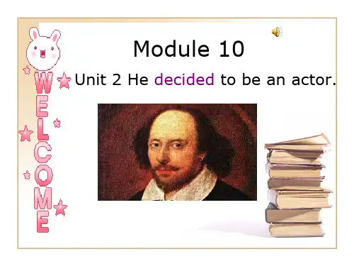 七年级英语下Module10 Unit2 He decided to be an actor课件_王丽
