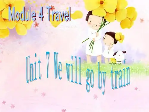 广州版小学英语五年级下册《Module 4 Travel Unit 7 We will go by train 》PPT课件