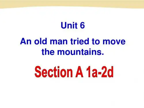 2014八年级下Unit_6_An_old_man_tried_to_move_the_mountains._Section_A-1