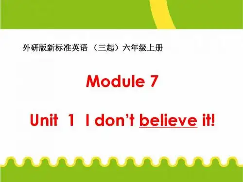 【外研版】--新标准英语六年级上册Module-7-Unit-1-I-don't-believe-it
