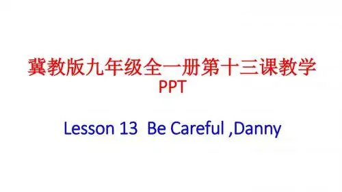 冀教版九年级英语全一册《nit 3 Safety  Lesson 13 Be Careful, Danny!》优质课课件_0