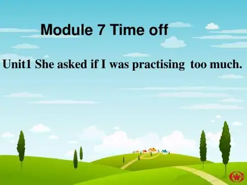 八下英语：Module 7 Unit 1 She asked if I was practising too much课件(外研版八年级下)