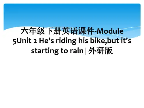 六年级下册英语课件-Module 5Unit 2 He's riding his bike,but 