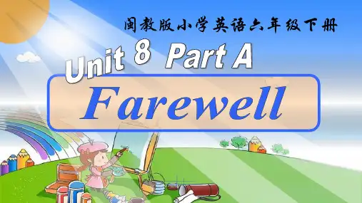 闽教版英语六年级下册Unit 8 Farewell Part A 课件