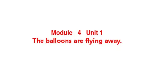 六年级英语下册Module 4 Unit 1 The balloons are flying外研版