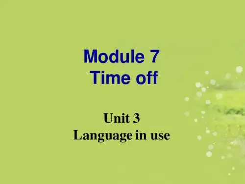 八年级英语下册《Module 7 Time off Unit 3 Language in use 》课件 外研版