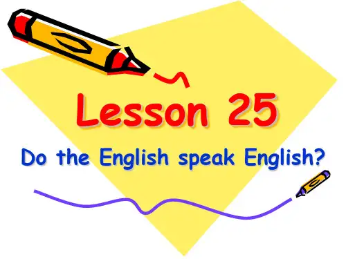 新概念英语第二册课件(Lesson 25 Do the English speak English)